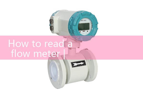 How to read a flow meter
