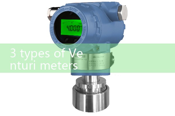 3 types of venturi meter|water flow meter